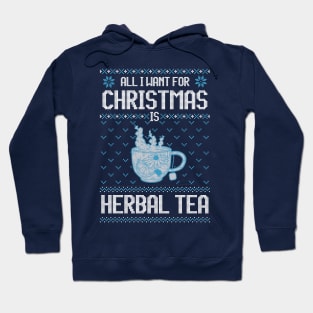 All I Want For Christmas Is Herbal Tea - Ugly Xmas Sweater For Tea Lover Hoodie